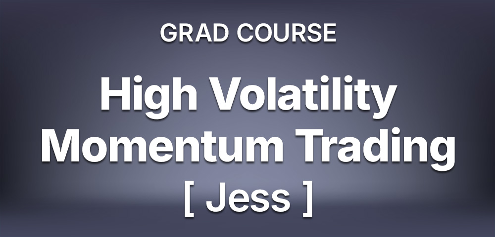 Grad Course: High Volatility Momentum Trading (Jess) HVM101