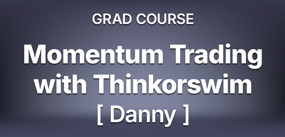 Grad Course: Momentum Trading with Thinkorswim (Danny) TOS101